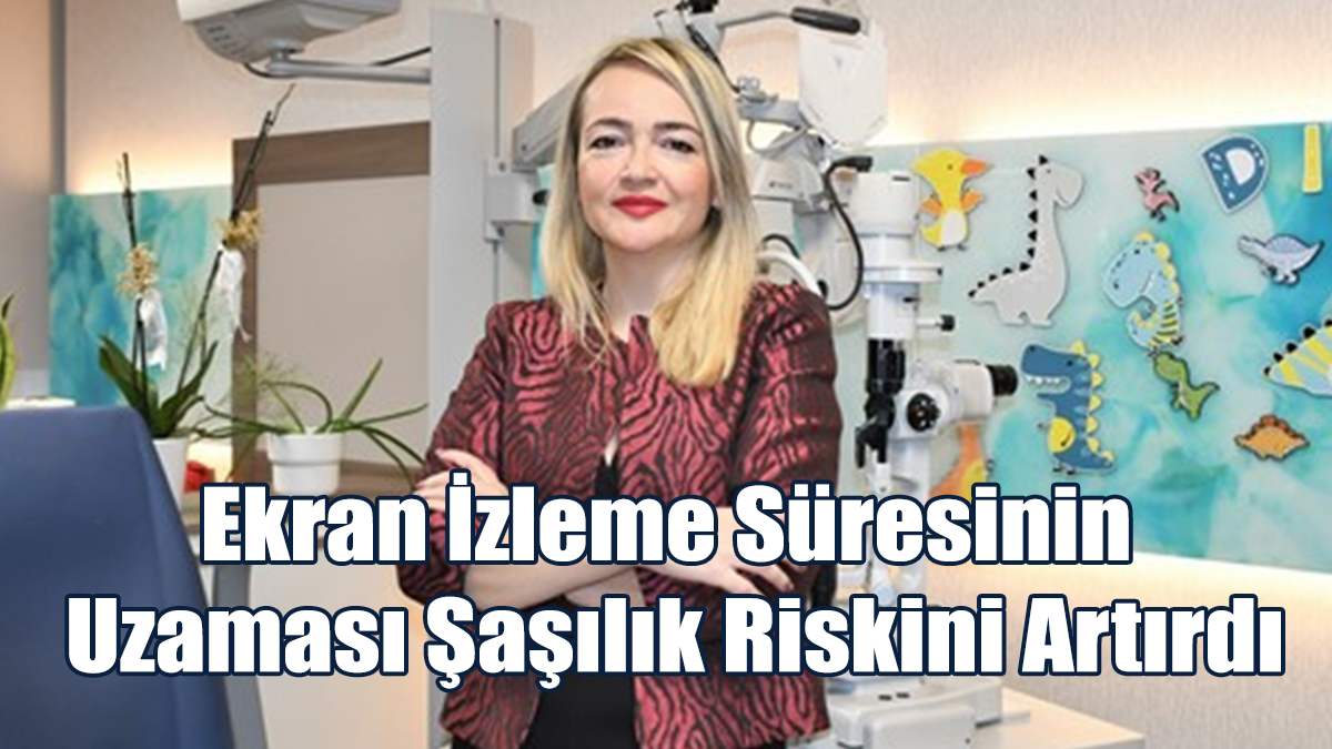 Ekran İzleme Süresinin Uzaması Şaşılık Riskini Artırdı