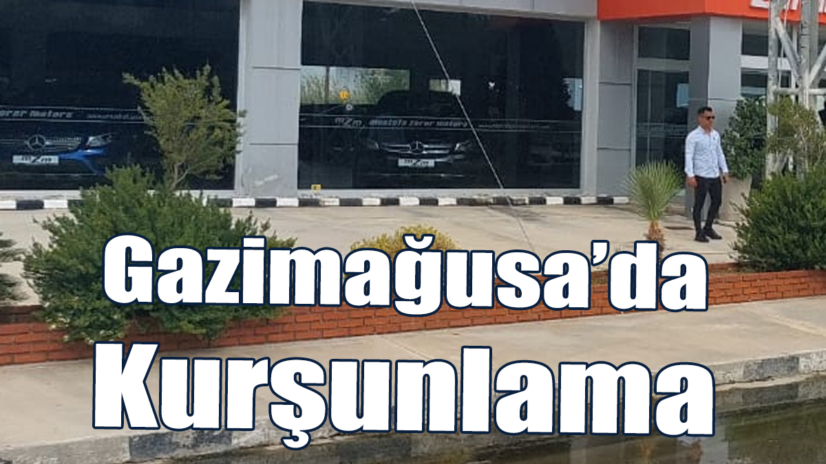 Gazimağusa’da Kurşunlama