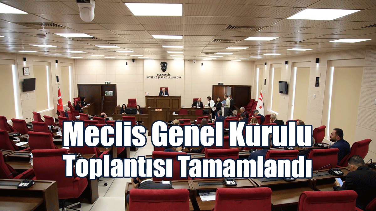 Meclis Genel Kurulu Toplantısı Tamamlandı