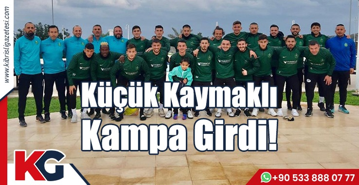 Küçük Kaymaklı  Kampa Girdi!
