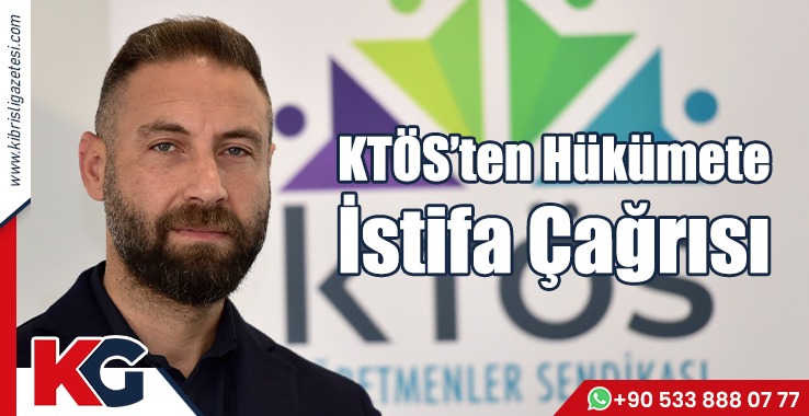 KTÖS’ten Hükümete İstifa Çağrısı