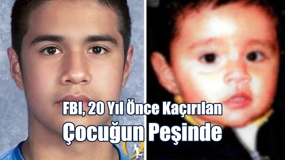 FBI, 20 Yıl Önce Kaçırılan Çocuğun Peşinde