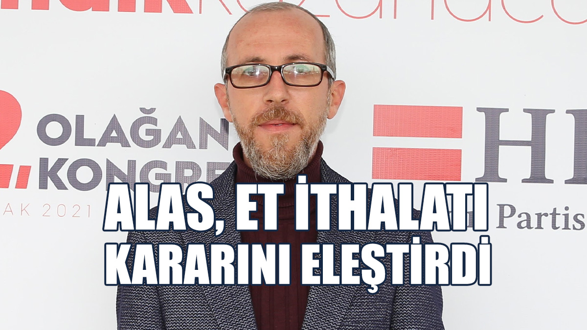 Alas: İthal Kararı Çelişiyor