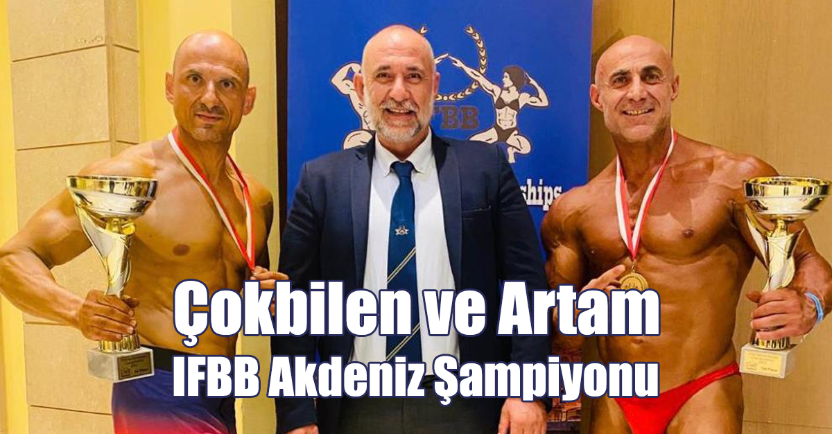 Çokbilen ve Artam IFBB Akdeniz Şampiyonu