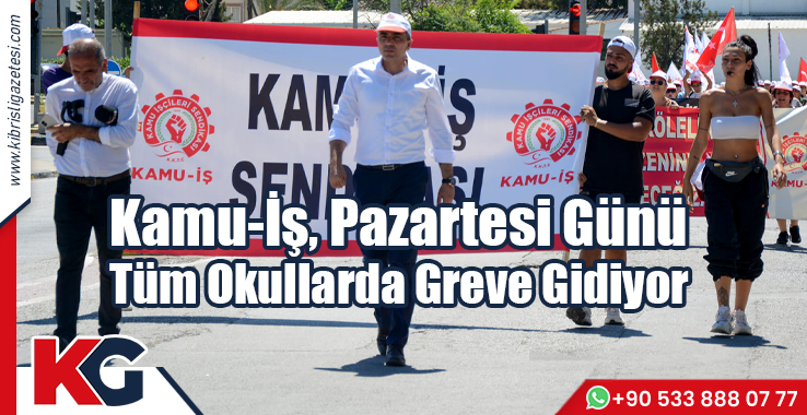 Kamu-İş Pazartesi Günü Tüm Okullarda Greve Gidiyor