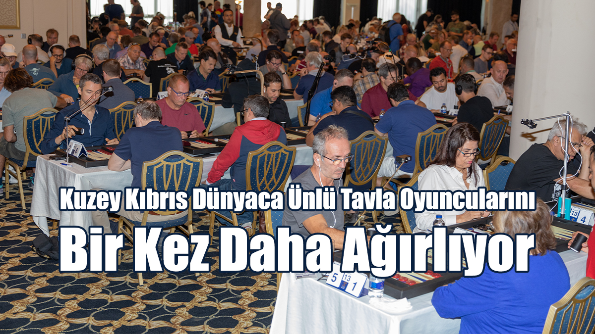 Kuzey Kıbrıs Dünyaca Ünlü Tavla Oyuncularını Bir Kez Daha Ağırlıyor