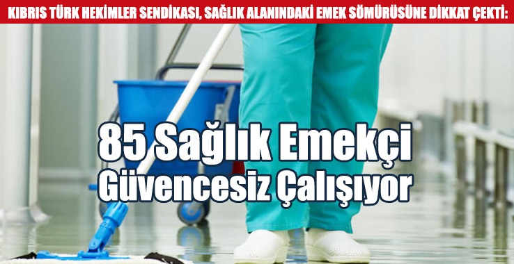 85 Sağlık Emekçi Güvencesiz Çalıştırılıyor