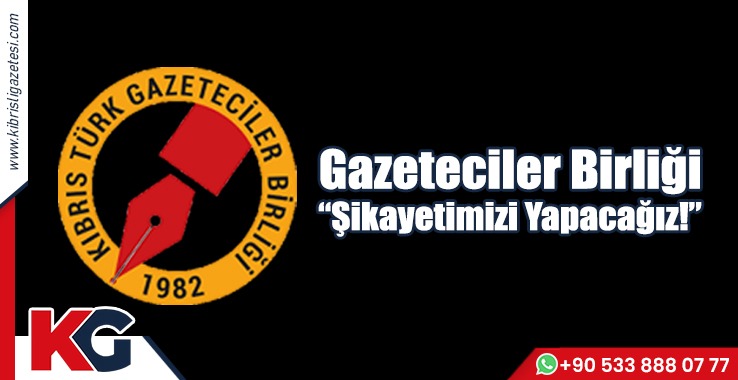 Gazeteciler Birliği: Şikayetimizi Yapacağız