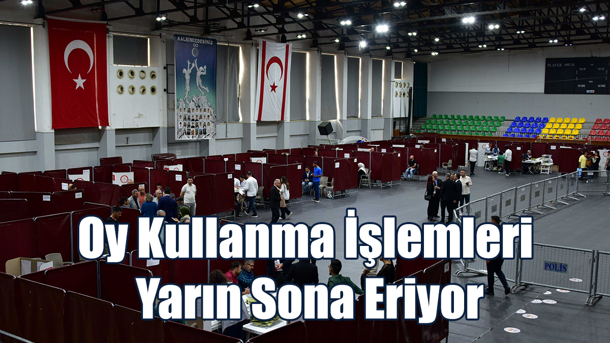 Oy Kullanma İşlemleri Yarın Sona Eriyor