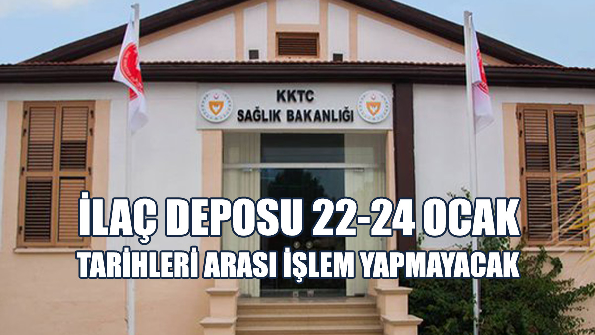 İlaç Deposu 22-24 Ocak Tarihleri Arası İşlem Yapmayacak