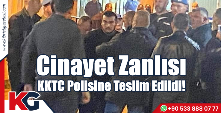 Cinayet Zanlısı KKTC Polisine Teslim Edildi