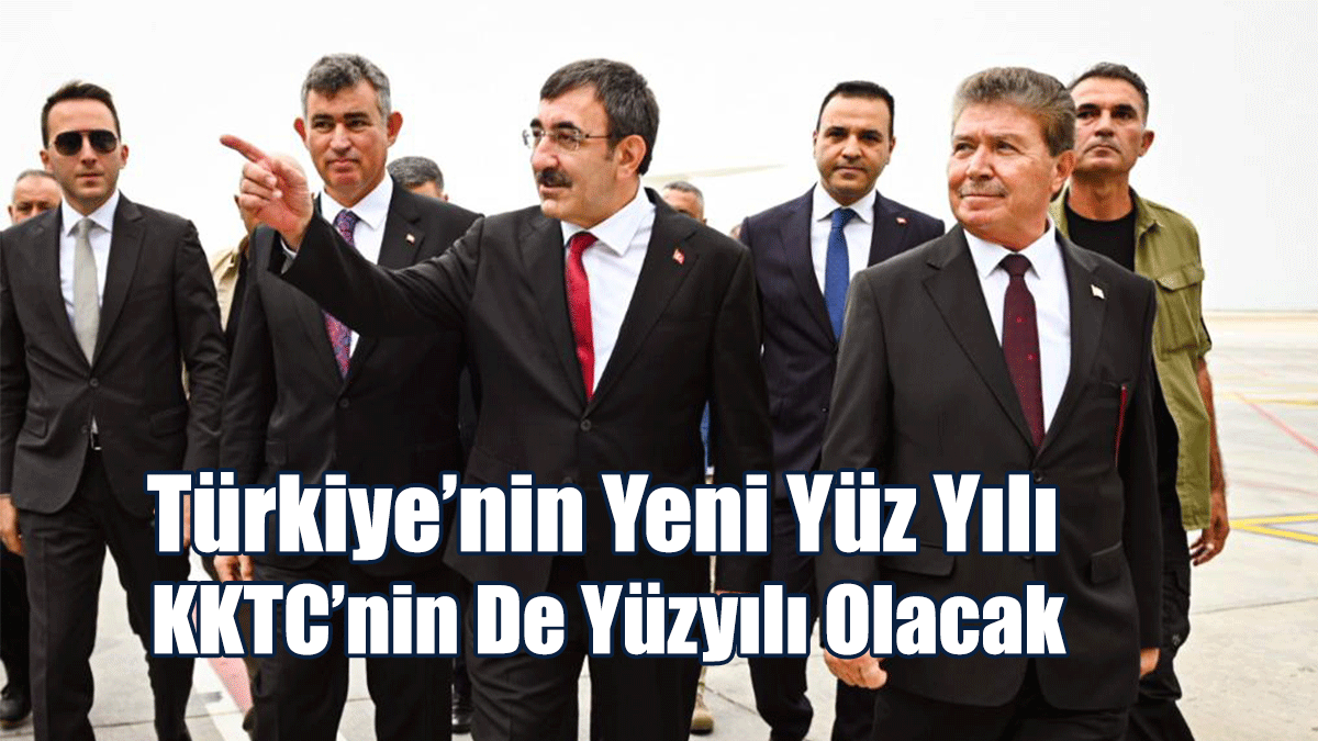 Yılmaz: Türkiye’nin Yeni Yüz Yılı, KKTC’nin De Yüzyılı Olacak