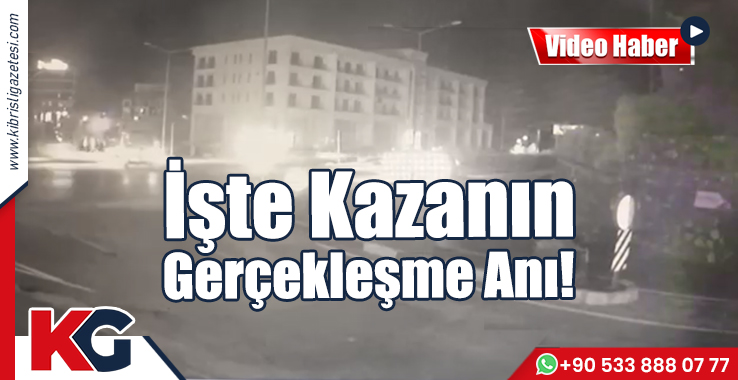 İşte Kazanın Gerçekleşme Anı!