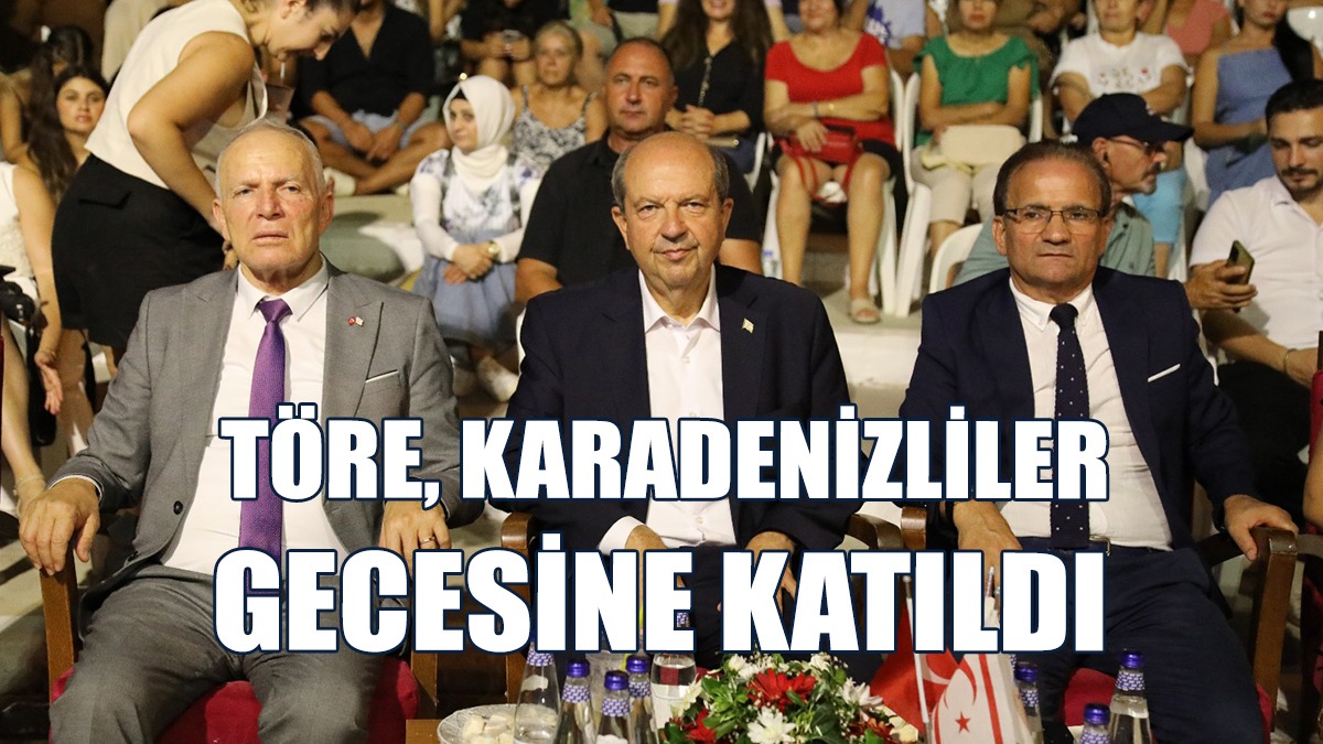 Töre, Karadenizliler Gecesine Katıldı