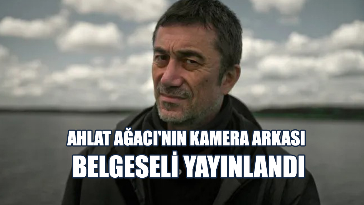 Nuri Bilge Ceylan, Ahlat Ağacı'nın Kamera Arkası Belgeselini Yayınladı