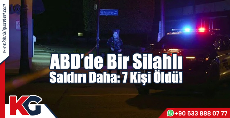 ABD'de Bir Silahlı Saldırı Daha: 7 Kişi Öldü!