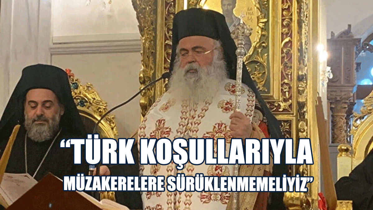 Başpiskopos Yeorgios: Türk Koşullarıyla Müzakerelere Sürüklenmemeliyiz