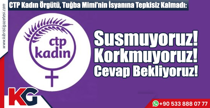 CTP’li Kadınlardan Tuğba Mimi Tepkisi