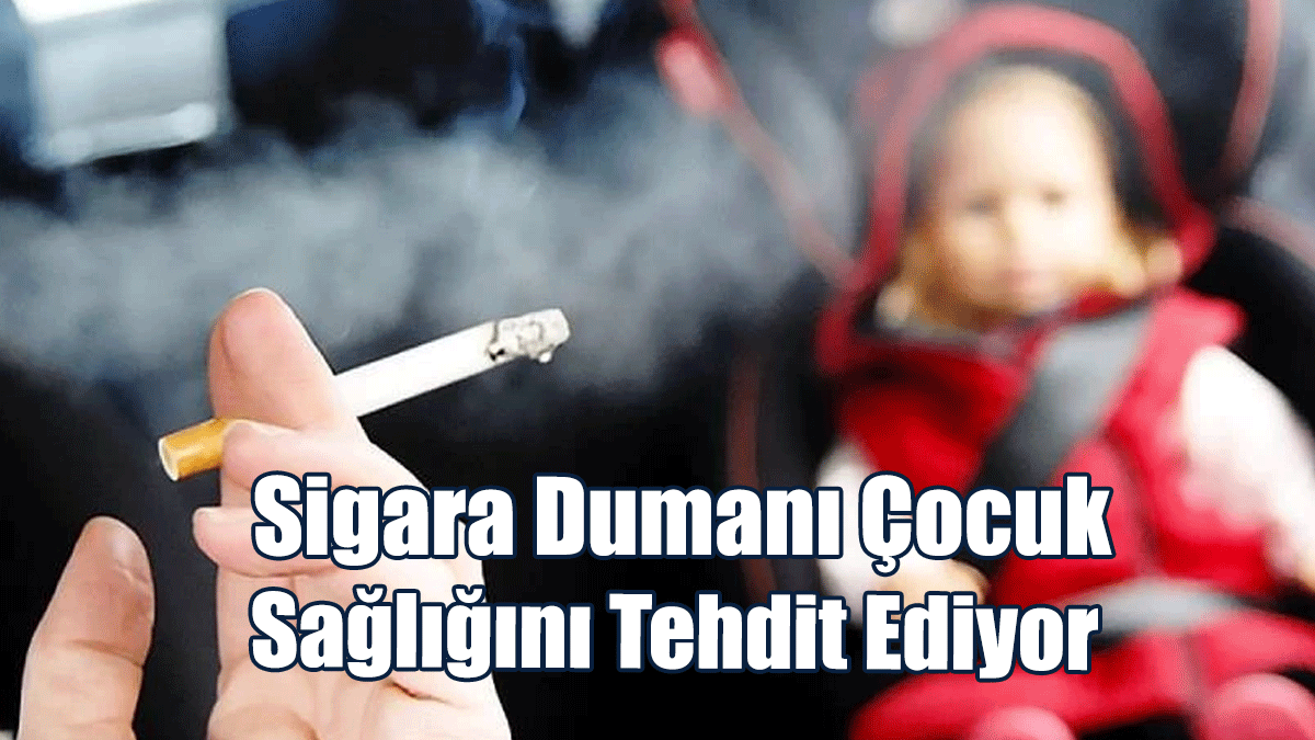 Sigara Dumanı Çocuk Sağlığını En Az Salgın Kadar Tehdit Ediyor
