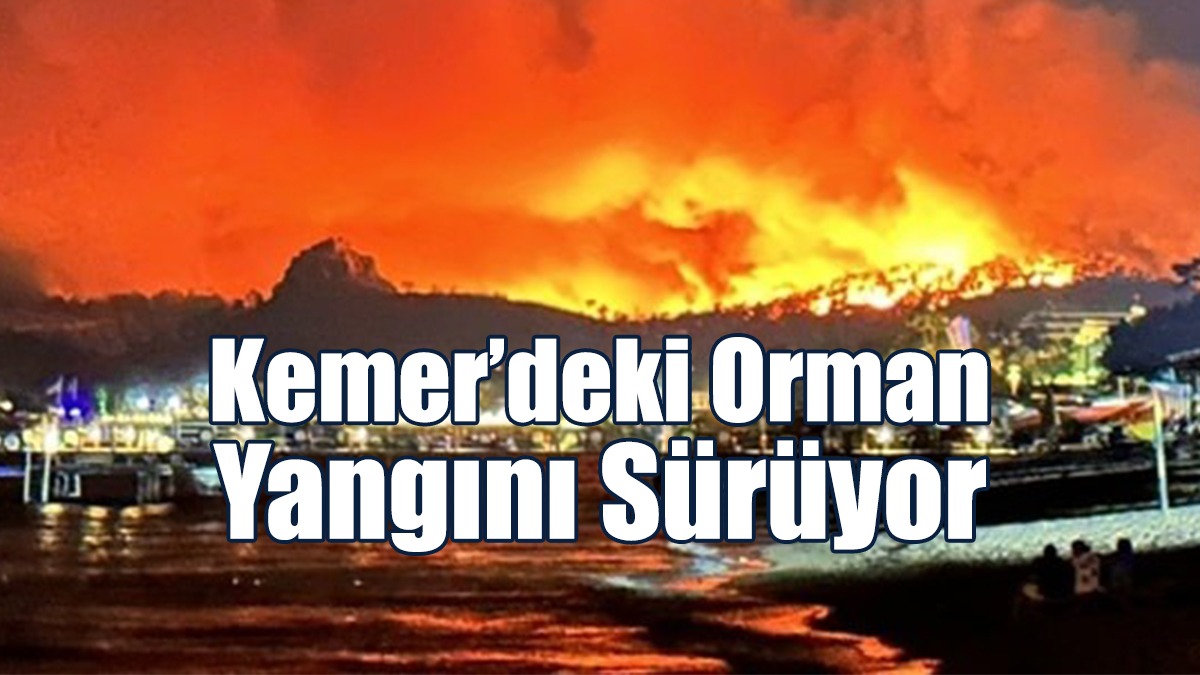 Kemer’deki Orman Yangını Sürüyor