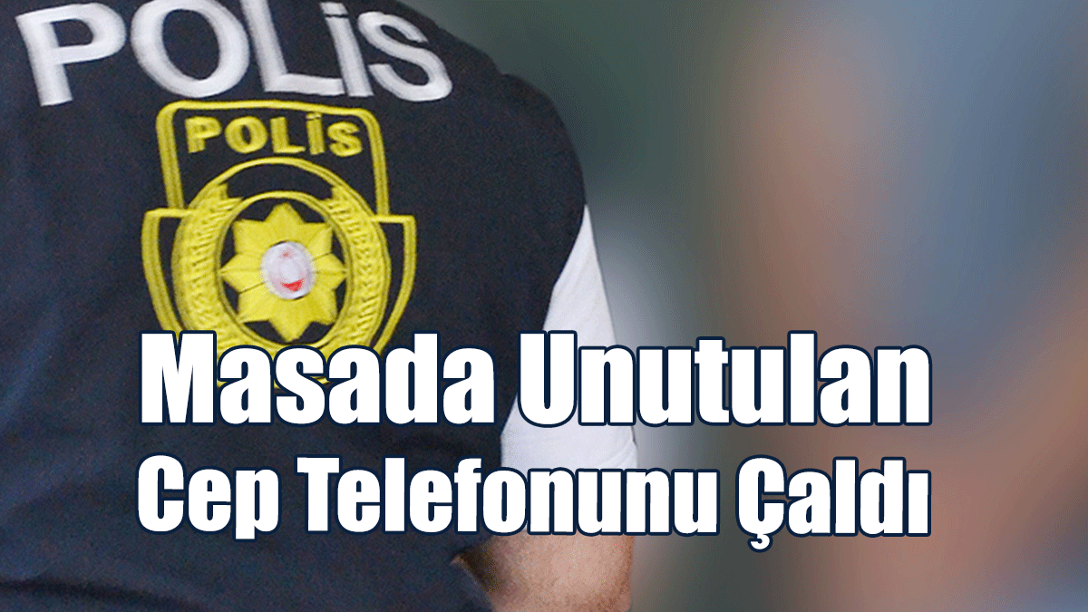 Masada Unutulan Cep Telefonunu Çaldı