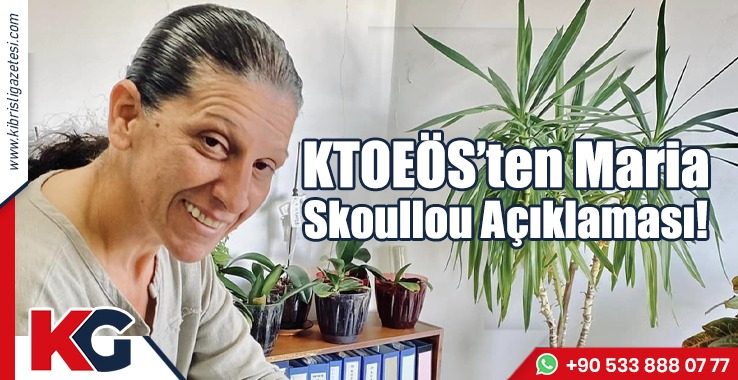 KTOEÖS’ten Maria Skoullou Açıklaması!