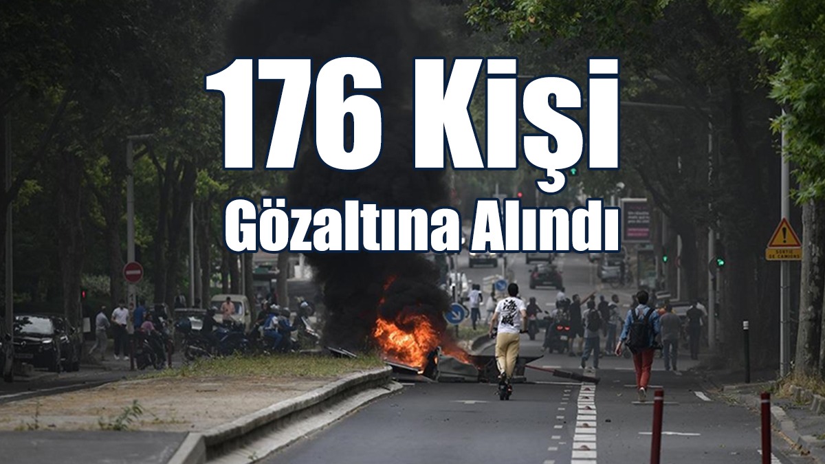 Fransa'daki Olaylarda 176 Kişi Gözaltına Alındı