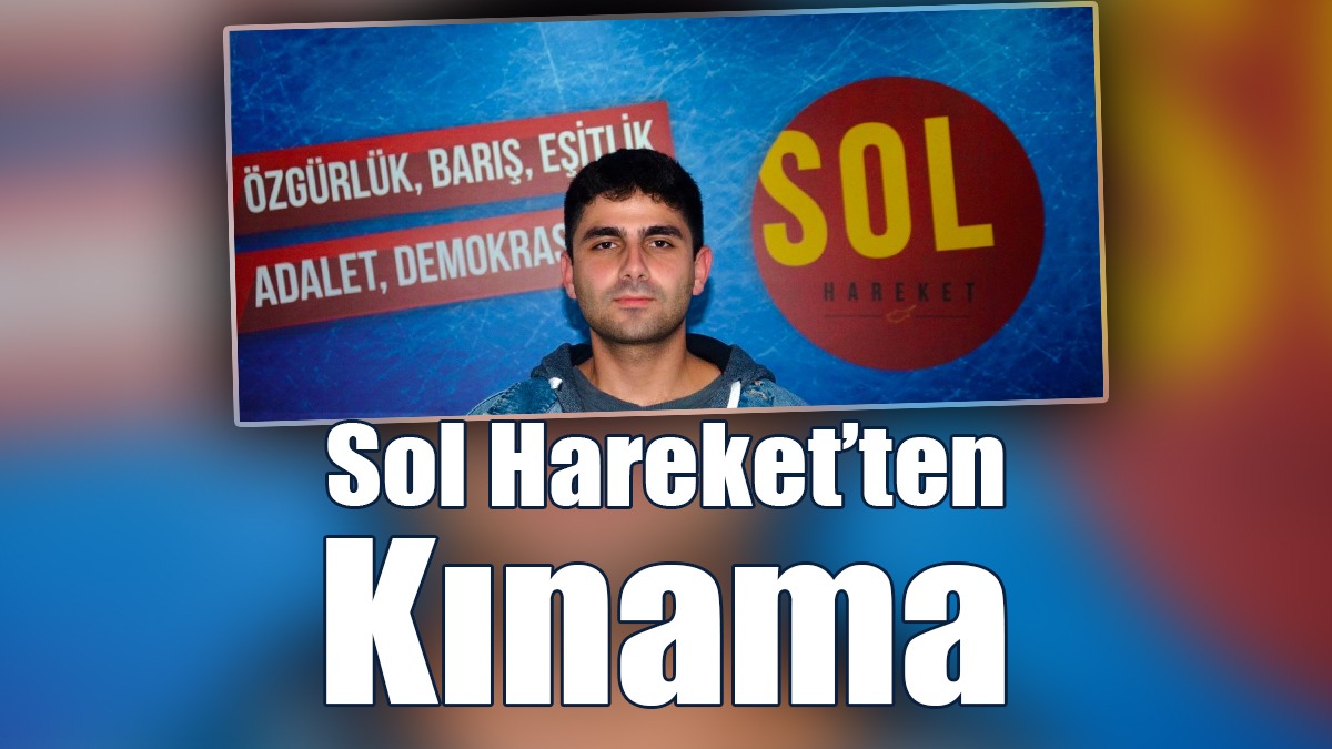 Sol Hareket’ten Kınama
