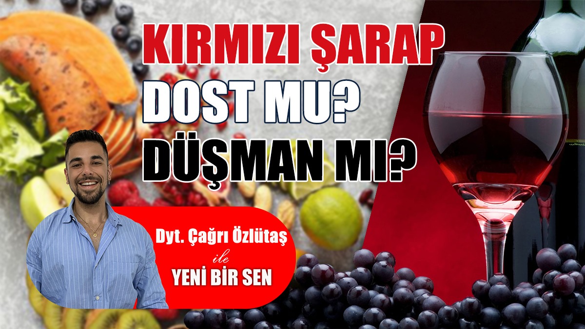 Kırmızı Şarap Dost Mu? Düşman Mı?