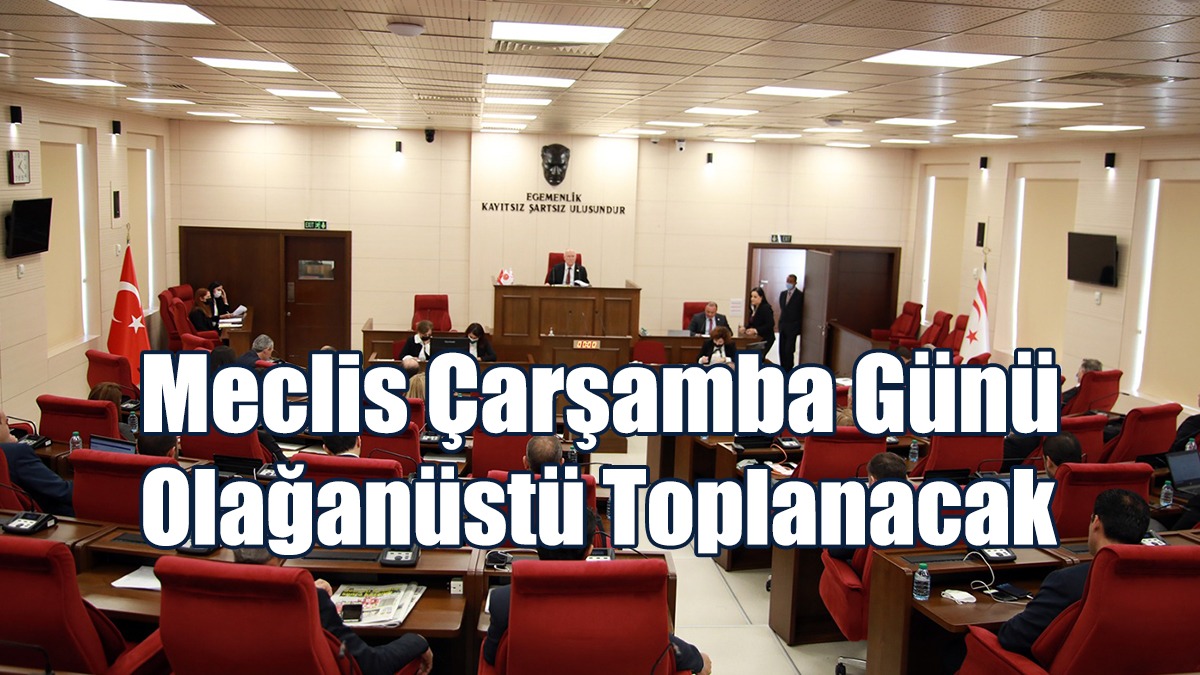 Meclis Çarşamba Günü Olağanüstü Toplanacak