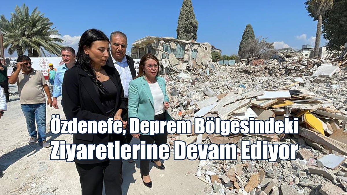 Özdenefe, Deprem Bölgesindeki Ziyaretlerine Devam Ediyor