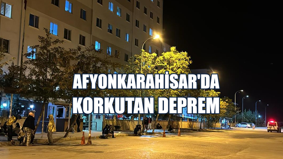 Afyonkarahisar'da Korkutan Deprem