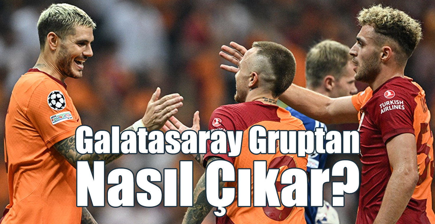 Galatasaray Gruptan Nasıl Çıkar? İşte Tüm İhtimaller…