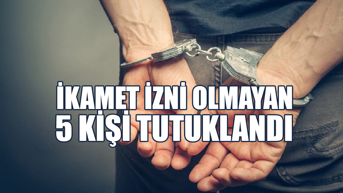 Ülkede Kaçak Yaşam Süren 5 Kişi Tespit Edildi