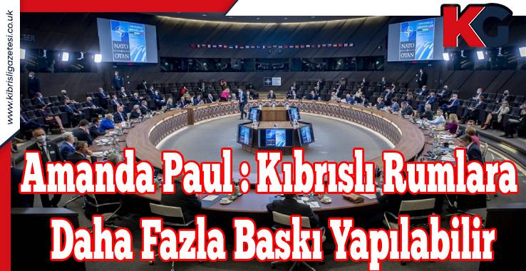 Amanda Paul : Kıbrıslı Rumlara Daha Fazla Baskı Yapılabilir