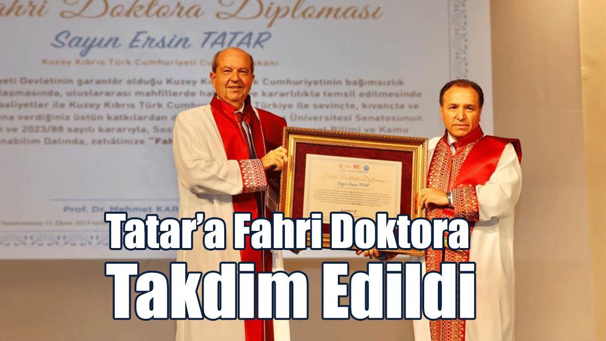 Cumhurbaşkanı Tatar’a Fahri Doktora Takdim Edildi
