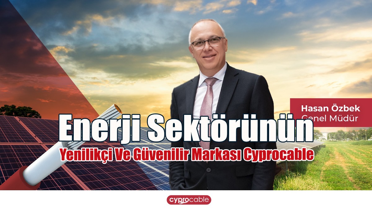 Ürettiği Solar Kablolar ile Sürdürülebilir Bir Geleceğe Katkı Sağlıyor!