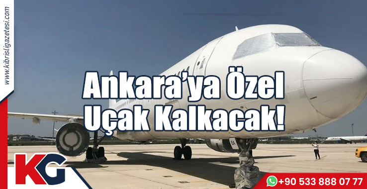 Ankara’ya Özel Uçak Kalkacak!