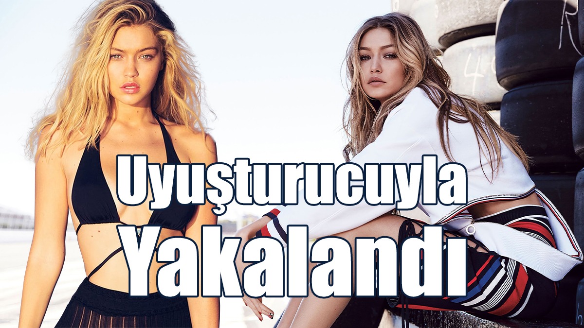 Gigi Hadid Tutuklandı