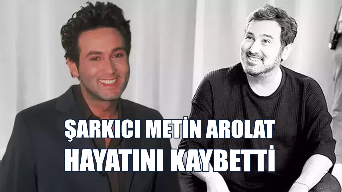 Şarkıcı Metin Arolat Hayatını Kaybetti