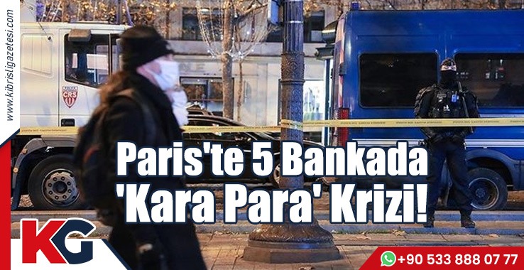 Paris'te 5 Bankada 'Kara Para' Krizi!