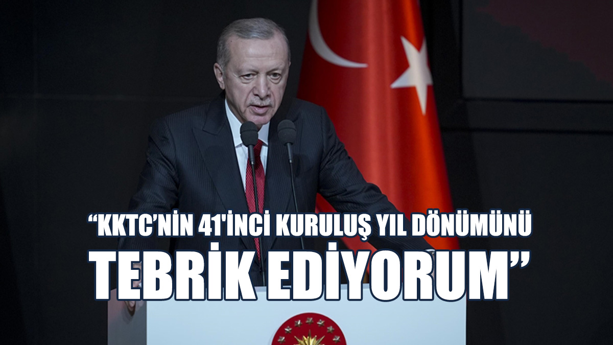 Erdoğan’dan KKTC’nin 41'inci Kuruluş Yıl Dönümü Kutlaması