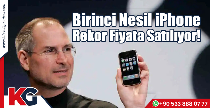 Birinci Nesil iPhone Rekor Fiyata Satılıyor!