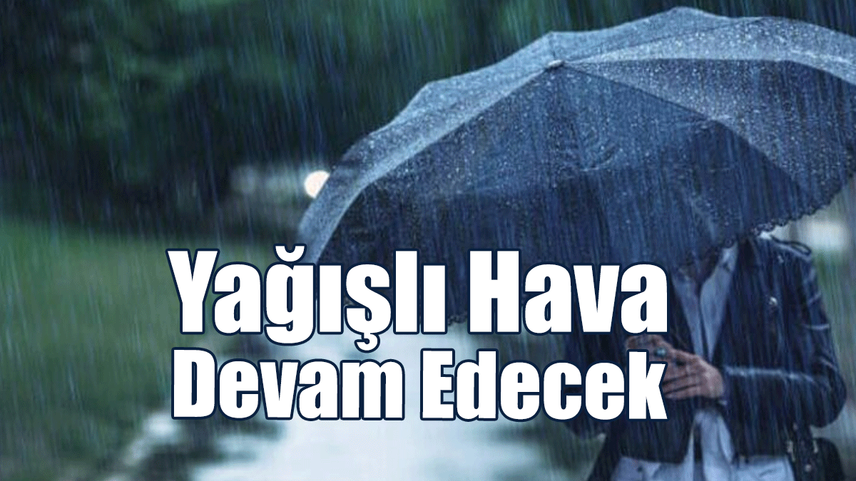 Yağışlı Hava Bugün De Devam Edecek