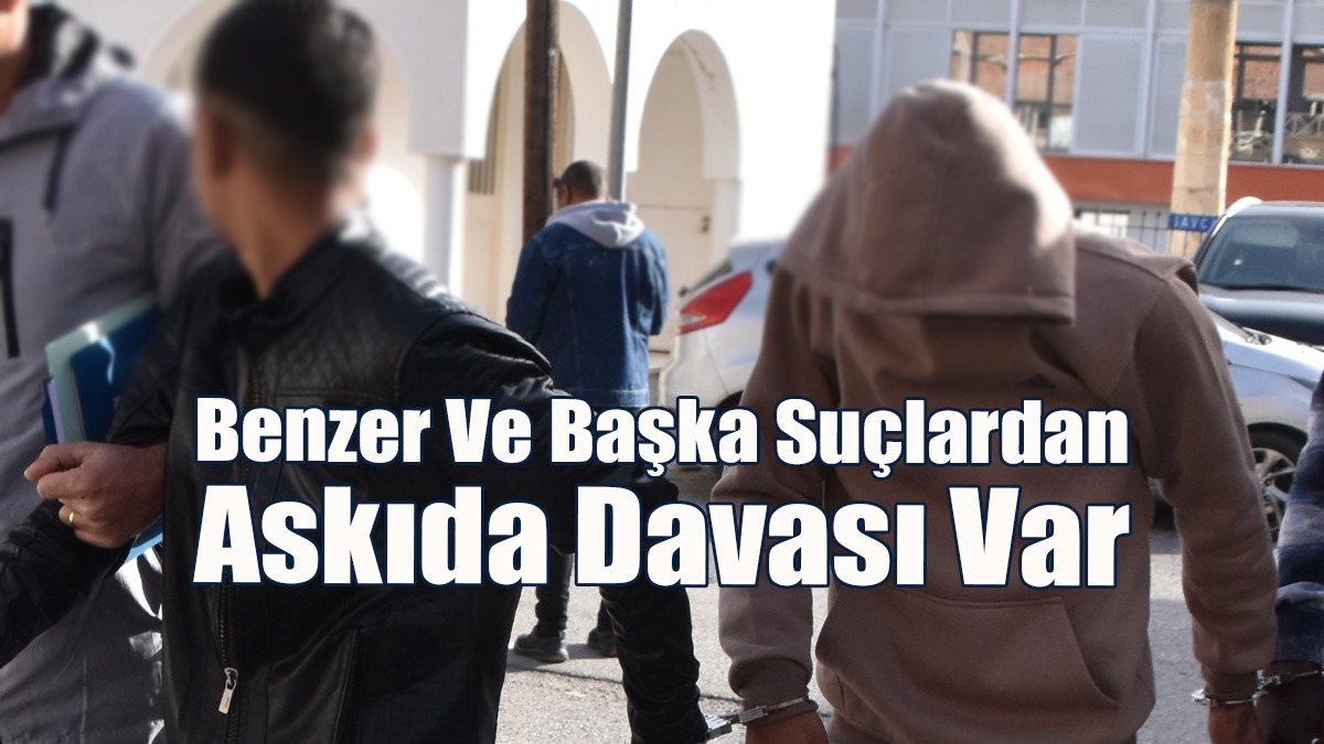 Benzer Ve Başka Suçlardan Askıda Davası Var