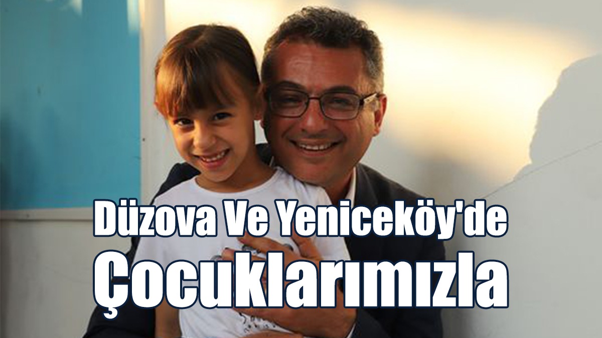 Erhürman: Düzova ve Yeniceköy'de Çocuklarımızla
