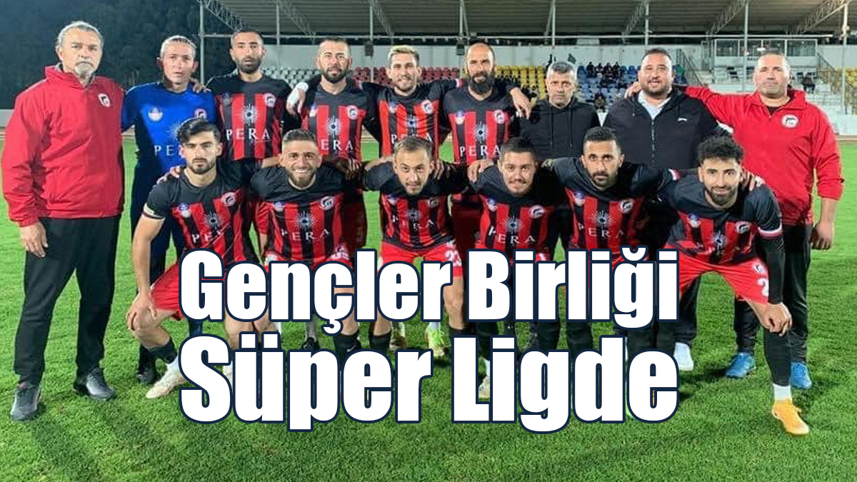 Gençler Birliği Süper Ligde