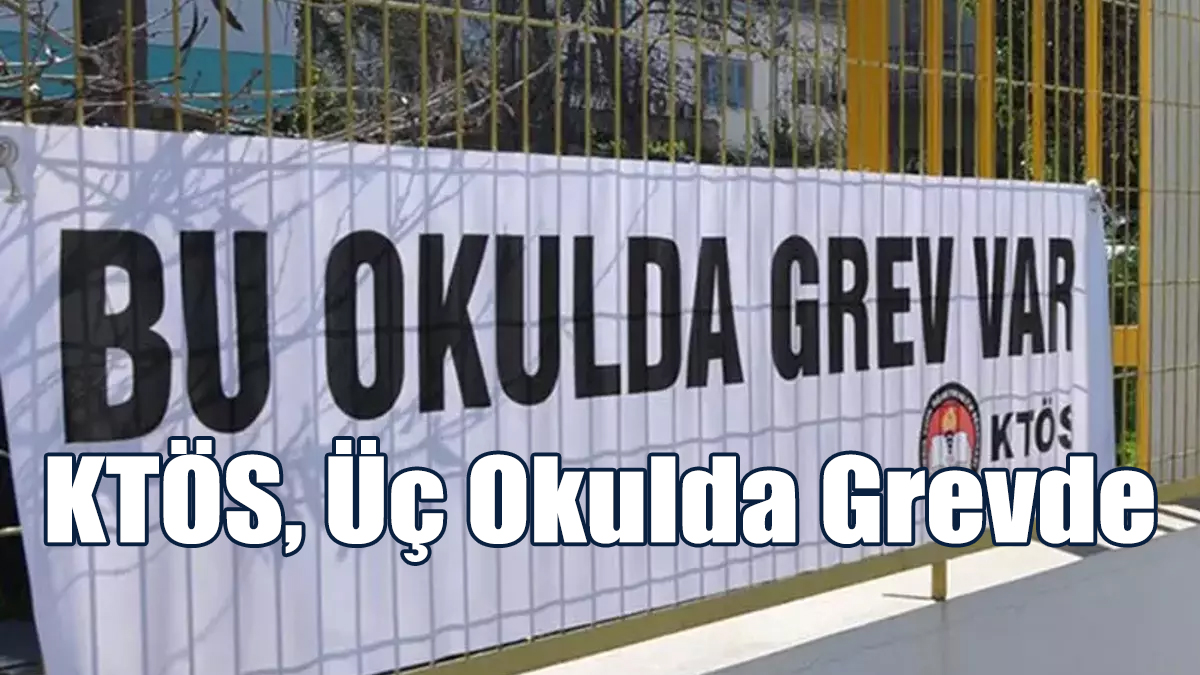 KTÖS, Üç Okulda Grevde