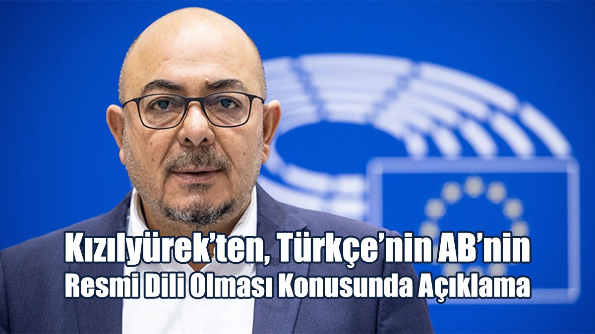 Kızılyürek’ten, Türkçe’nin AB’nin Resmi Dili Olması Konusunda Açıklama