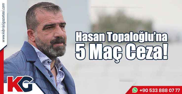 Hasan Topaloğlu'na 5 Maç Ceza!